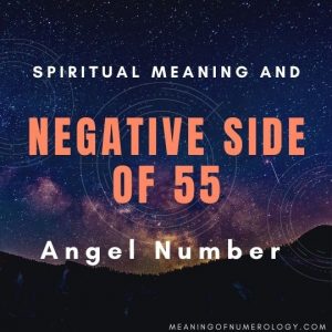 spiritual meaning and negative side of 55 angel number